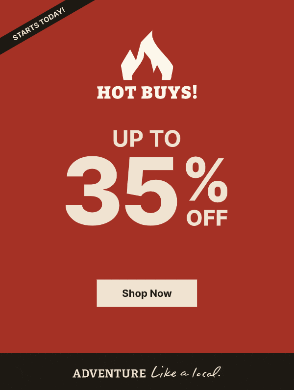 Hot Buys Start Today! Up to 35% Off!