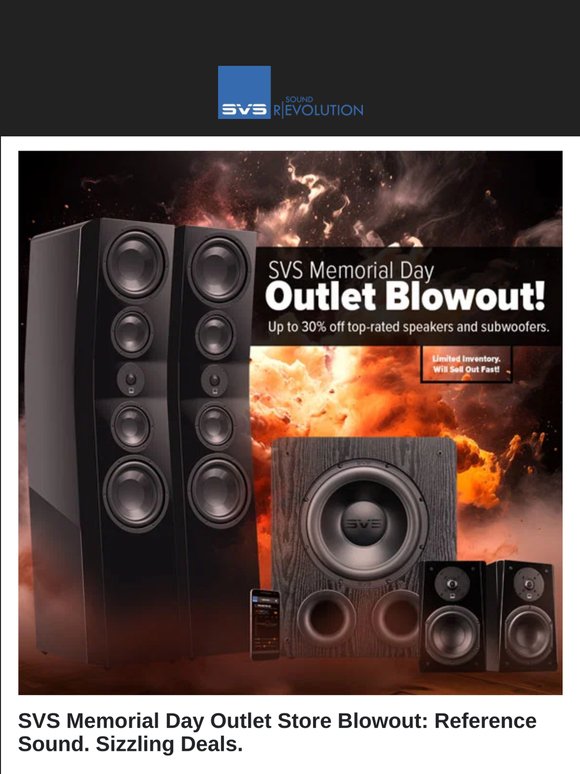 It’s On! SVS Memorial Day Outlet Blowout! Earth-Shaking Savings on Speakers and Subwoofers.
