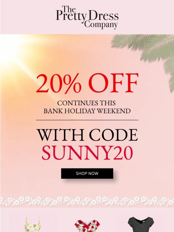 20% Continues this bank holiday with code Sunny20 🌞