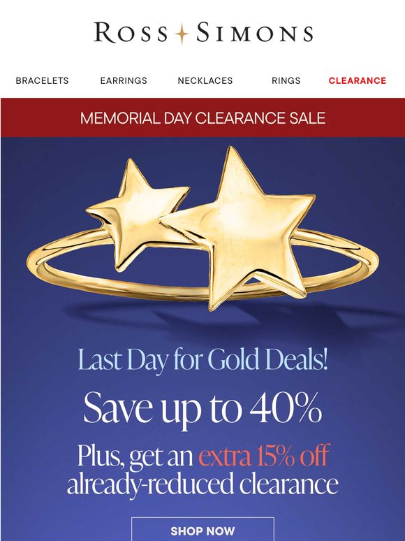 Last day to save up to 40% on clearance gold and more!