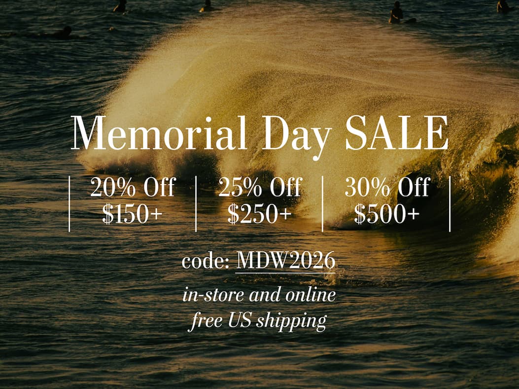 Memorial Day Sale 20% off $150+, 25% off $250, 30% off $500+ code: MDW2026 In-store and online Free U.S Shipping