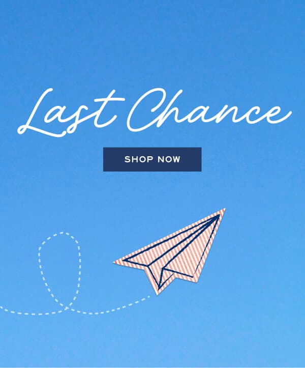 Last Chance - Shop now