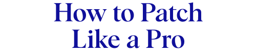 How to Patch Like a Pro