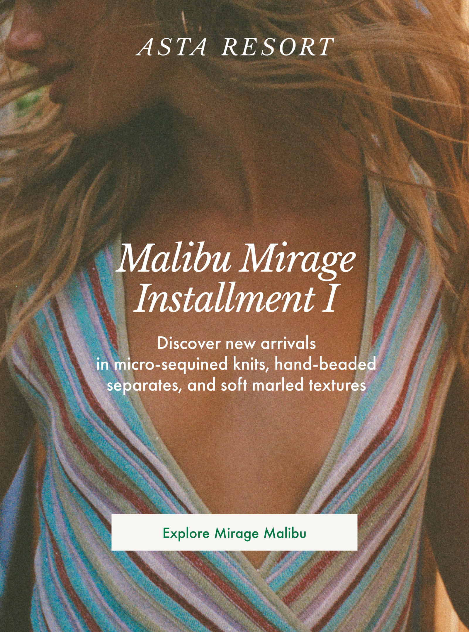 Malibu Mirage Installment I