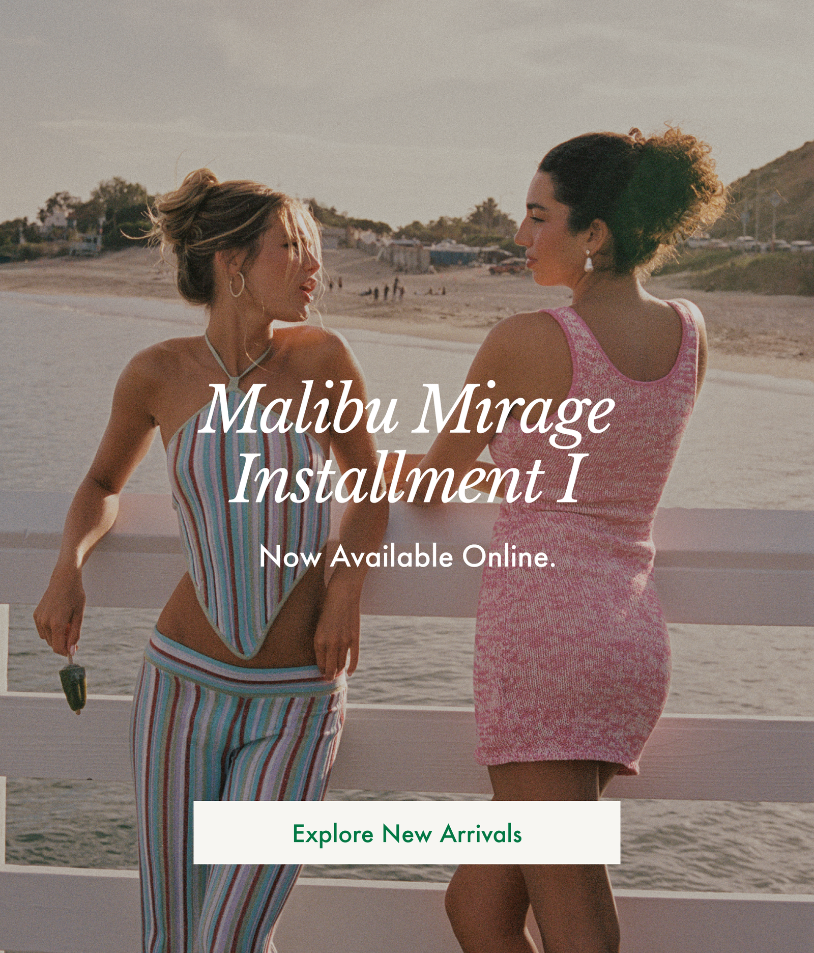 Malibu Mirage Installment I