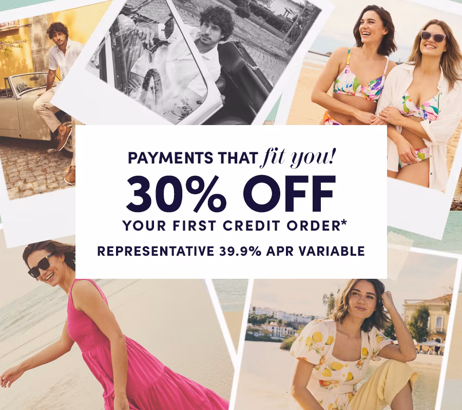 Payments that fit you! 30% off your first credit order* Representative 39.9% APR variable