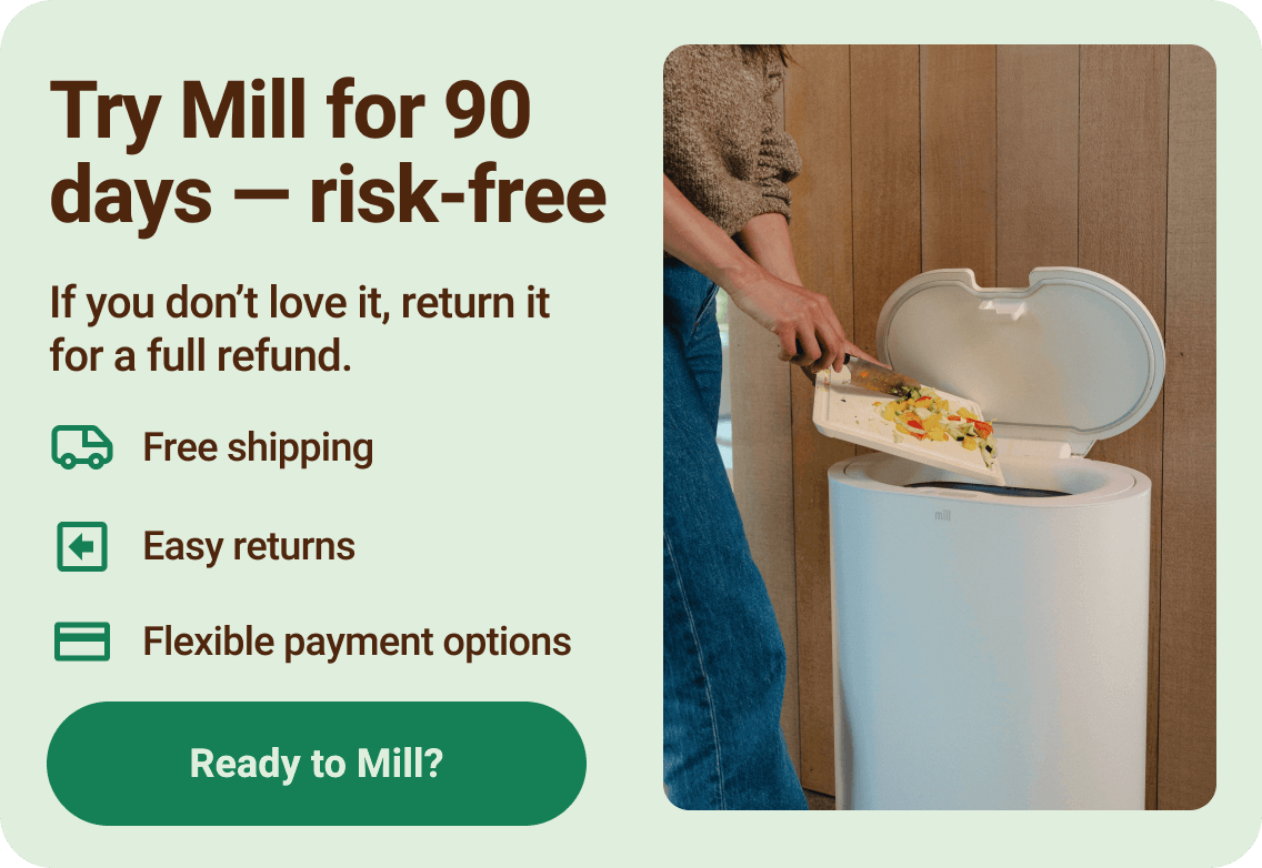Try Mill for 90 days — risk-free. If you don't love it, return it for a full refund. Free shipping. Easy Returns. Flexible payment options.