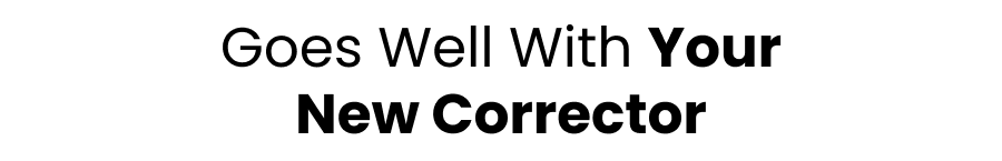 Goes Well With Your New Corrector