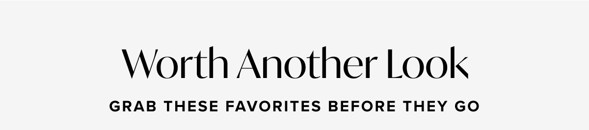 Worth another look - grab these favorites before they go 