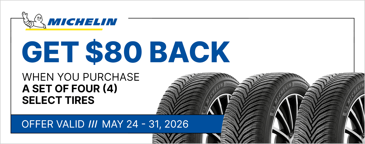 Get $80 back when you purchase a set of four (4) select Michelin tires