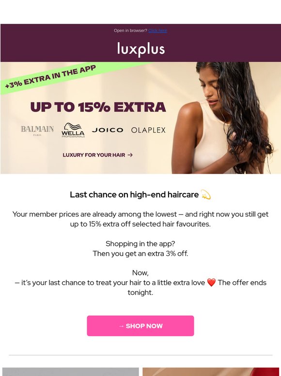 Last chance! Up to 15% extra off high-end haircare ✨