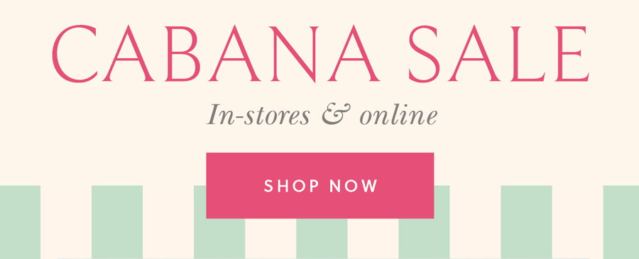 Cabana Sale - Enjoy 25% Off Everything