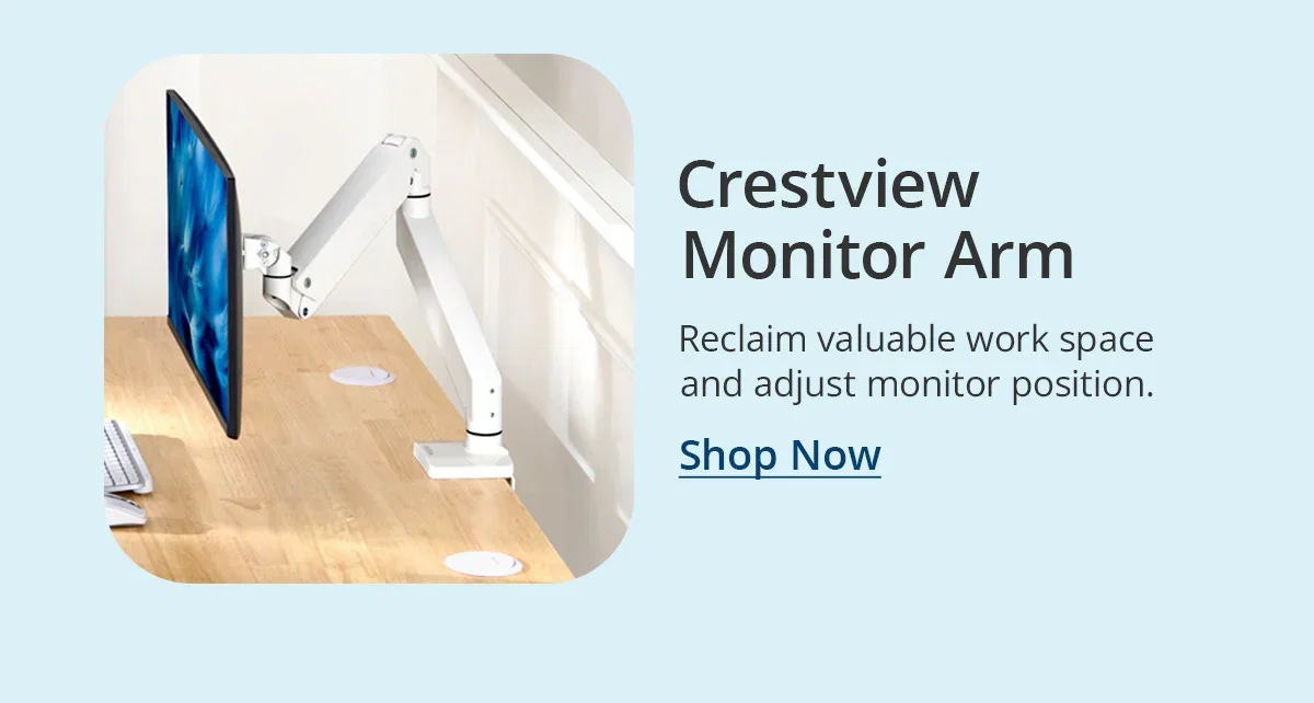 Crestview Monitor Arm: reclaim valuable work space and adjust monitor position.
