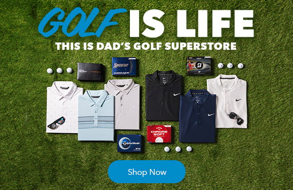 Golf is Life | This is Dad's Golf Superstore | Shop The Gift Guide 
