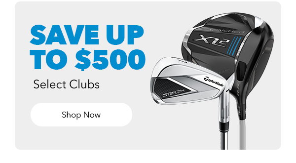 Save up to $500 on Select Clubs | Shop Now