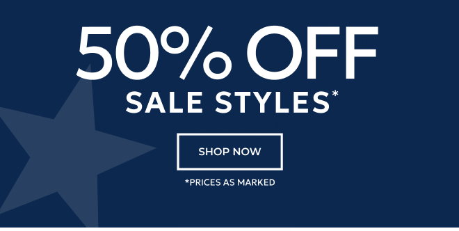 50% OFF SALE STYLES. SHOP NOW. *PRICES AS MARKED