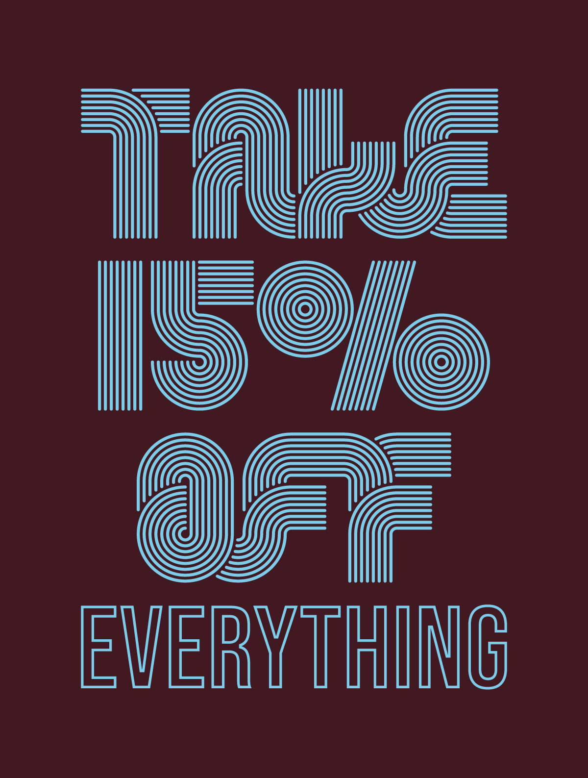 TAKE 15% OFF EVERYTHING >