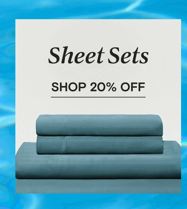Sheet Sets | SHOP 20% OFF