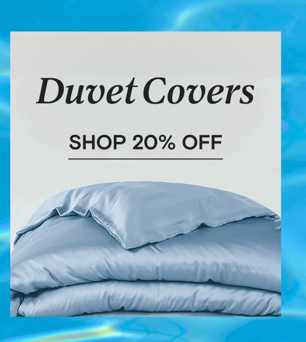 Duvet Covers | SHOP 20% OFF