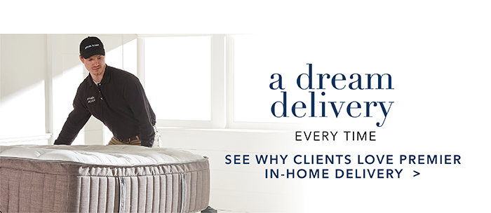See why clients love premiere in-home deliver >
