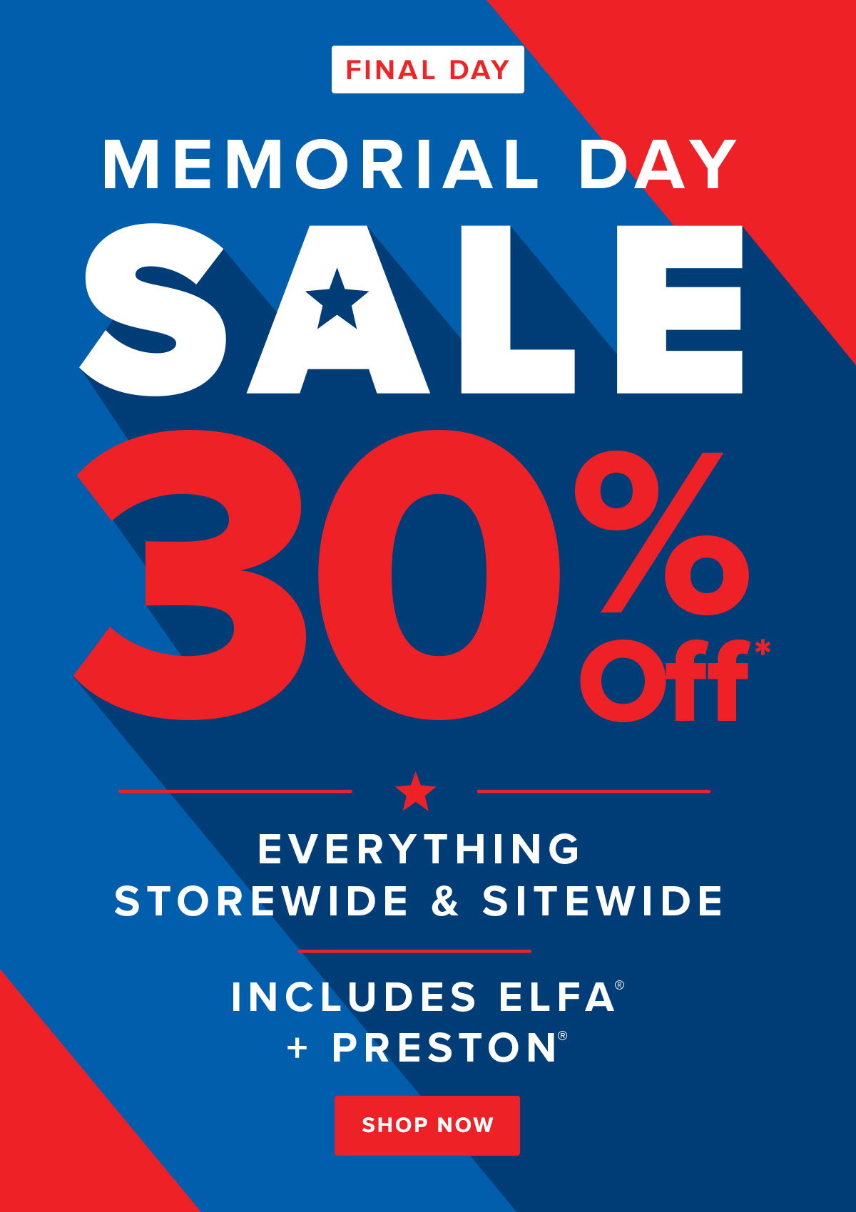 Final Day - Memorial Day Sale 30% Off Everything Storewide and Sitewide - Includes Elfa and Preston - Shop Now
