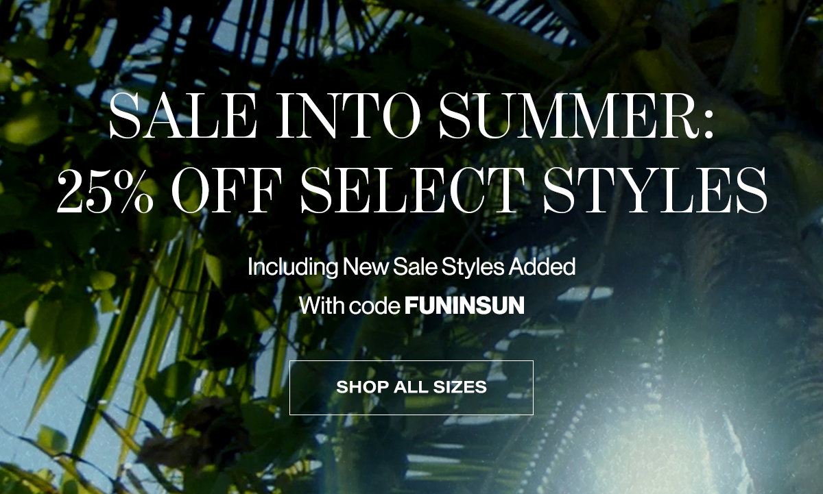 Sale Into Summer: 25% Off Select Styles - Including New Sale Styles Added With Code FUNINSUN | Shop All Sizes