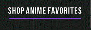SHOP ANIME FAVORITES