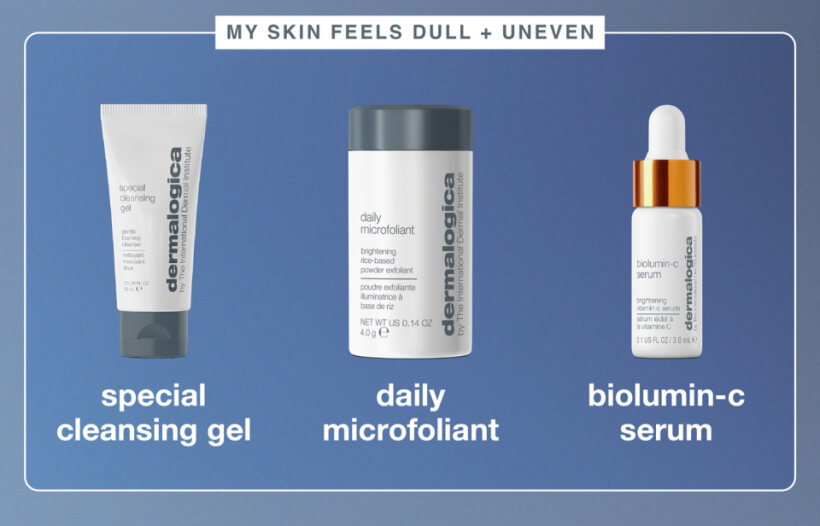 “my skin feels dull + uneven” ​  special cleansing gel ​  daily microfoliant​  biolumin-c serum 