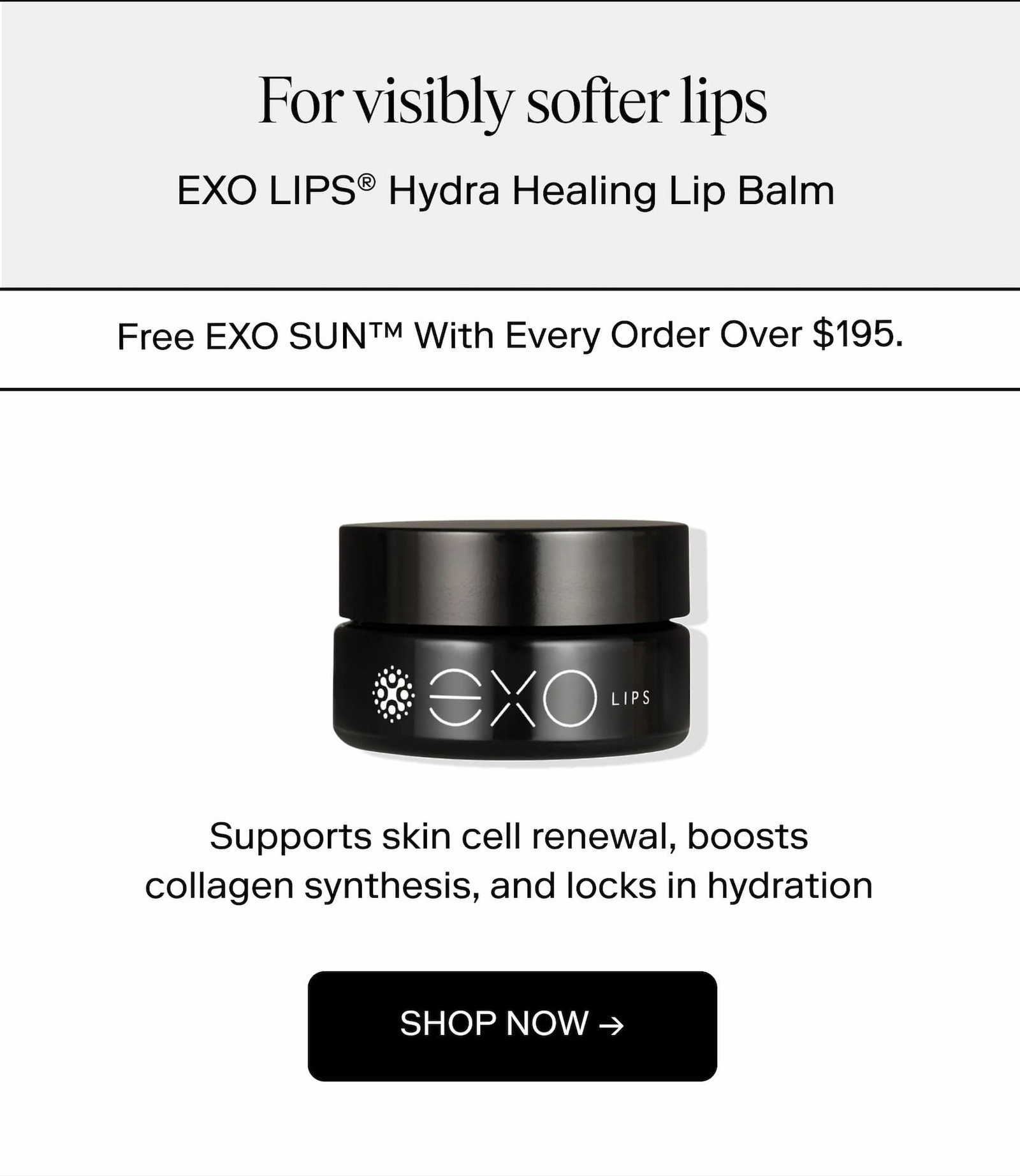  For visibly softer lips EXO LIPS® Hydra Healing Lip Balm