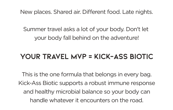 Your travel MVP - Kick-Ass Biotic