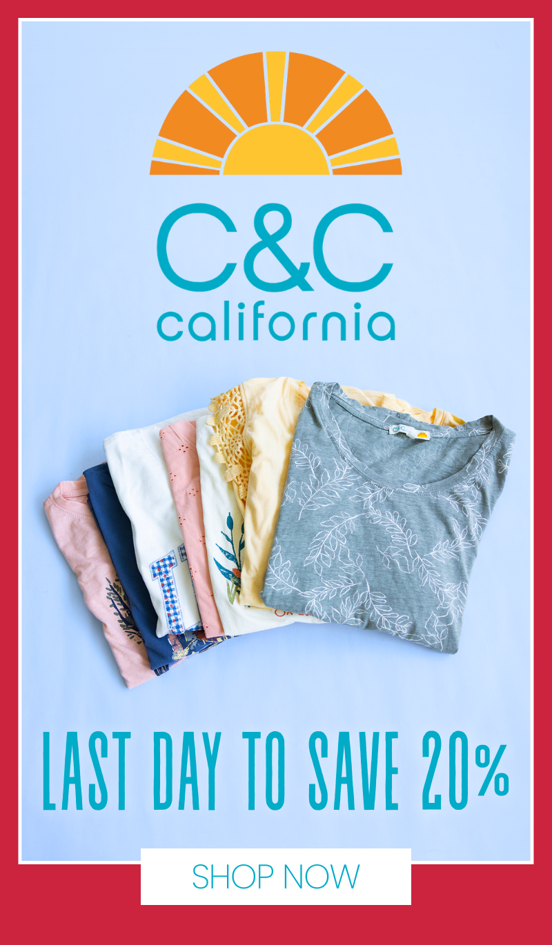 C&C California last day to save 20%. Shop now