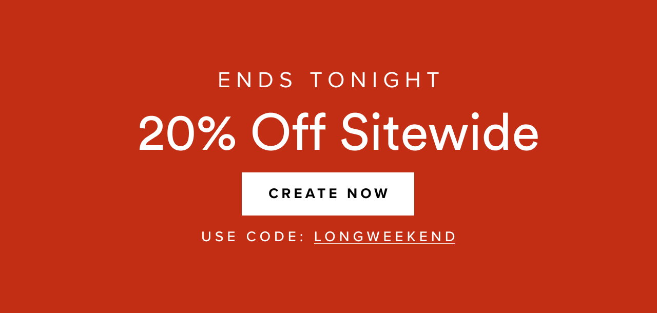 Ends tonight- 20% off sitewide