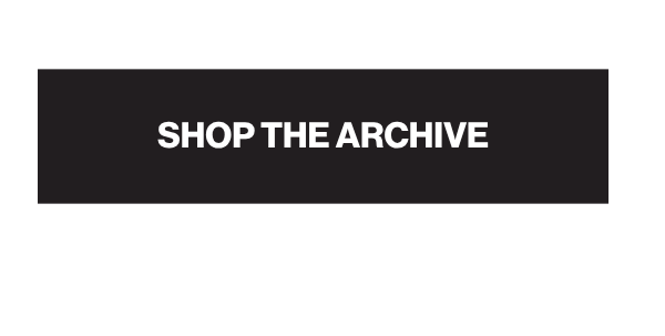 SHOP THE ARCHIVE