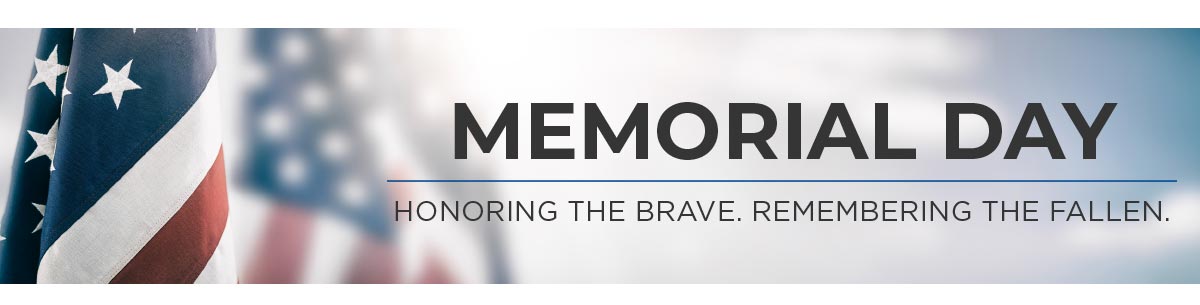 Memorial Day Honoring The Brave. Remembering The Fallen.