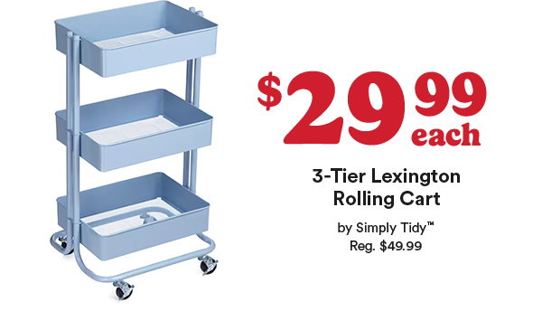 $29.99 each 3-Tier Lexington Rolling Cart by Simply Tidy Reg. $49.99.