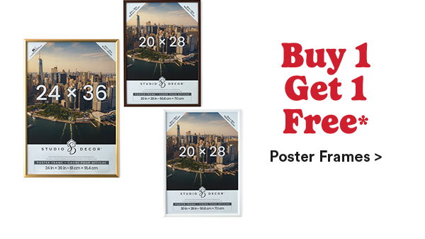 Buy 1 Get 1 Free* Poster Frames>