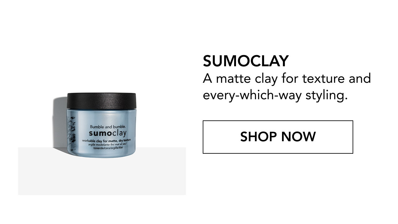 SUMOCLAY A matte clay for texture and every-which-way styling. | SHOP NOW