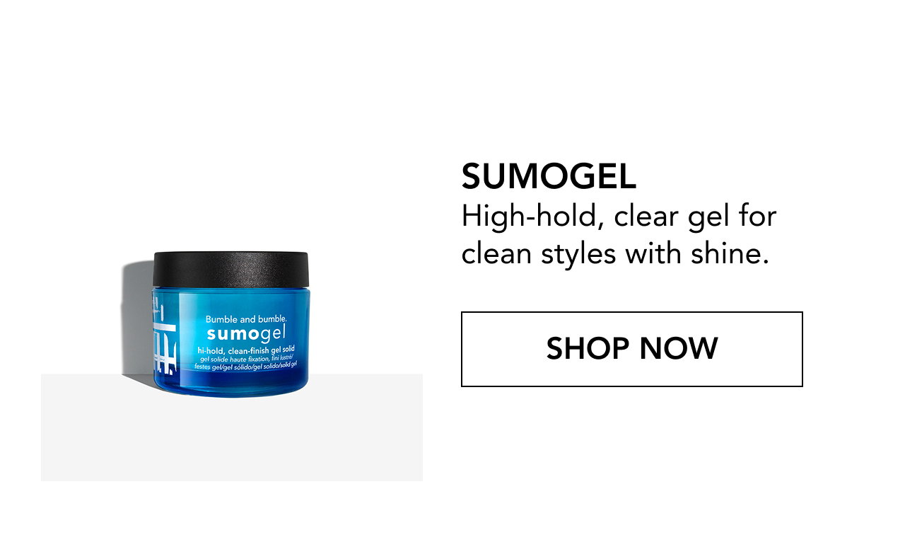 SUMOGEL High-hold, clear gel for clean styles with shine. | SHOP NOW
