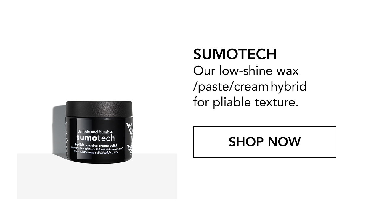 SUMOTECH Our low-shine wax /paste/cream hybrid for pliable texture. | SHOP NOW