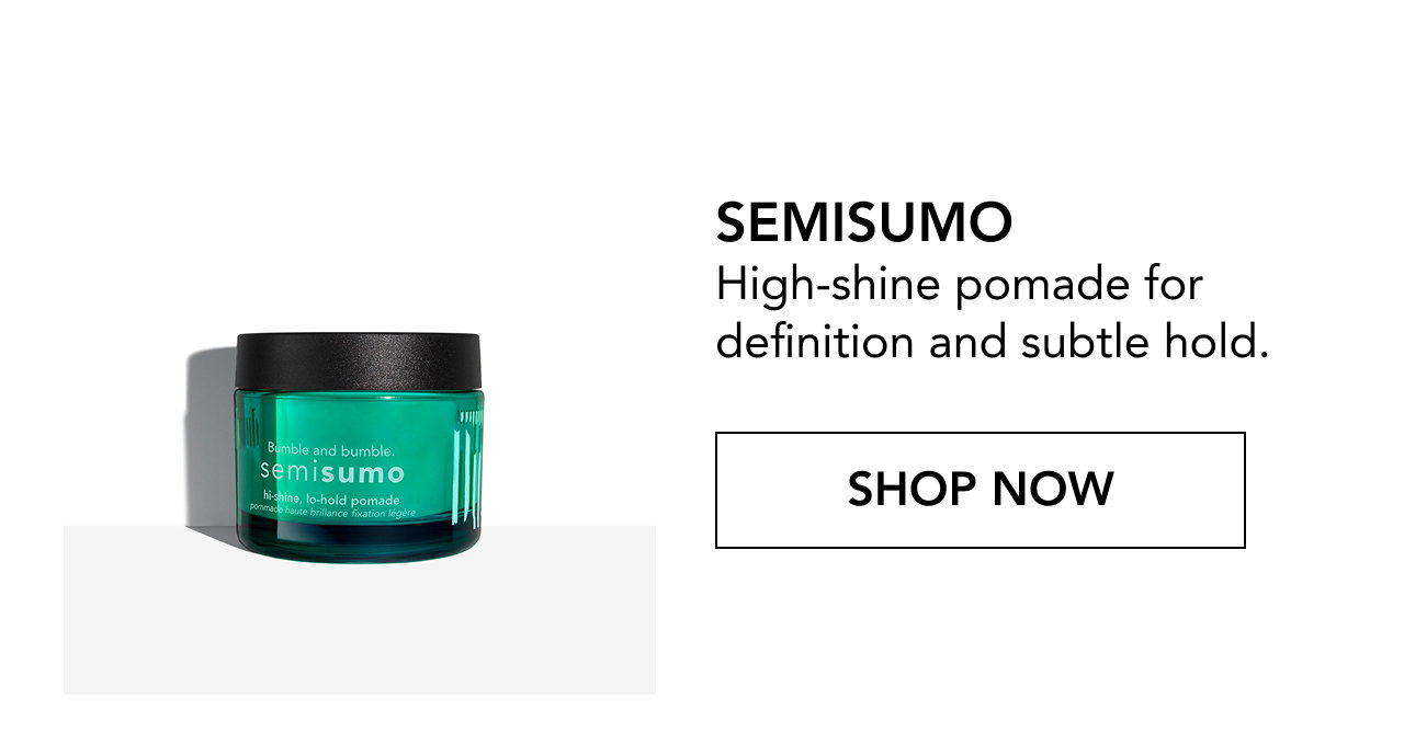 SEMISUMO High-shine pomade for definition and subtle hold. | SHOP NOW