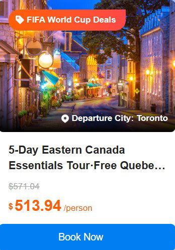5-Day Eastern Canada Essentials Tour·Free Quebec Hotel Upgrade | Toronto, Montreal, Quebec City and Niagara Falls | YYZ Airport Pickup 4.5 (76 reviews) Tour Code: 748500