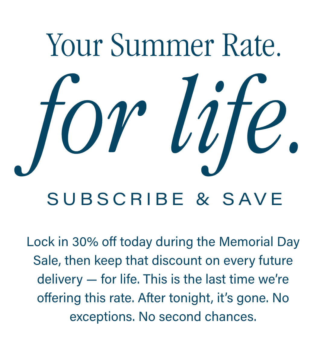 Shop Your Summer Rate at 30% OFF for Life