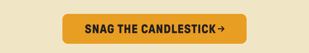SNAG THE CANDLESTICK
