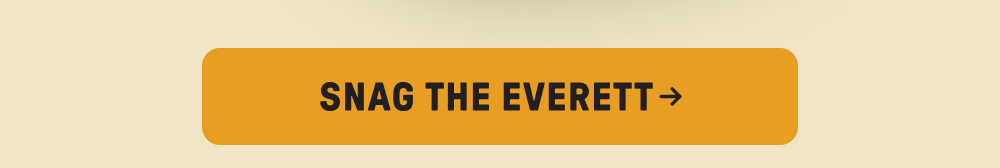 SNAG THE EVERETT