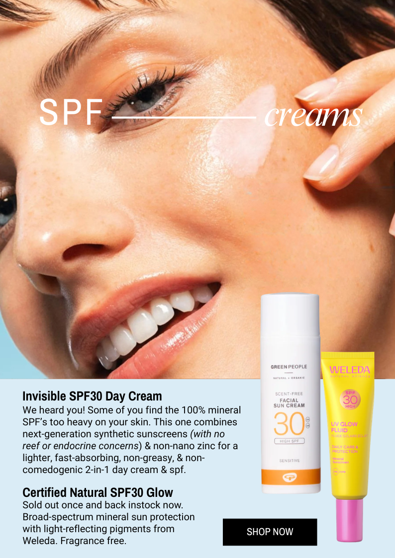 We heard you! Some of you find the 100% mineral SPF’s too heavy on your skin. This one combines next-generation synthetic sunscreens (with no reef or endocrine concerns) & non-nano zinc for a lighter, fast-absorbing, non-greasy, & non-comedogenic 2-in-1 day cream & spf.  AND  Certified Natural SPF30 Glow Sold out once and back instock now. Broad-spectrum mineral sun protection with light-reflecting pigments from Weleda. Fragrance free.