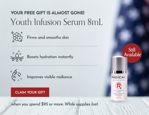 YOUR FREE GIFT IS ALMOST GONE! Youth Infusion Serum 8mL 