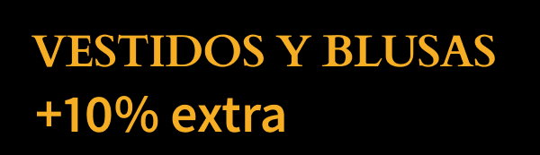 VESTIDOS Y BLUSAS +10% EXTRA