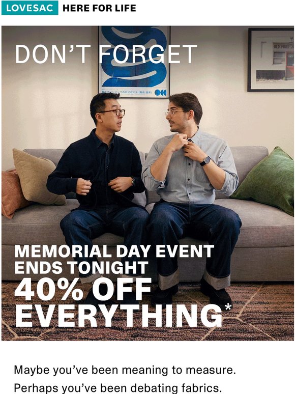 LAST REMINDER: 40% Off Everything Ends Tonight.
