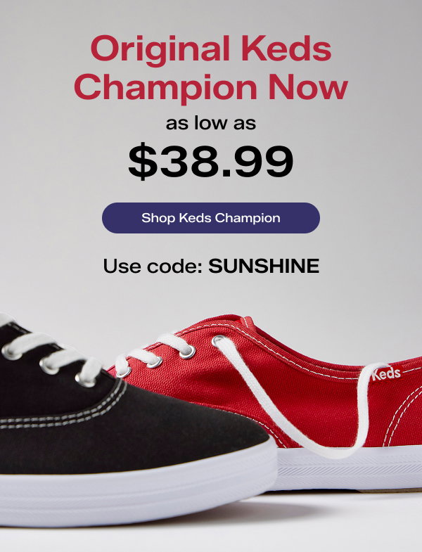 A light gray background with Keds Champion Canvas Lace-Up sneakers in black and shown close-up from a side angle. The email says Original Keds Champion Now as low as $38.99.  Use code: SUNSHINE. Shop Keds Champion.