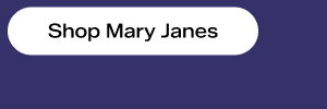 Shop Mary Janes.
